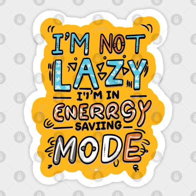 I'm Not Lazy, I'm in Energy Saving Mode Sticker by AxAr